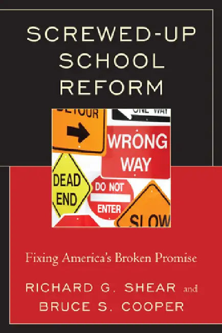 Buy Screwed-Up School Reform (English, Bruce S. Cooper | Richard G. Shear) Online at Best Price - BookBajar