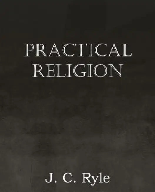 Buy Practical Religion (English, J. C. Ryle) Online at Best Price - BookBajar
