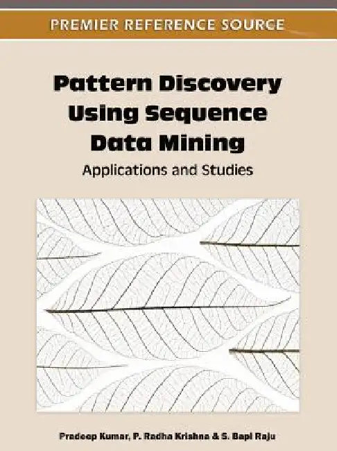 Buy Pattern Discovery Using Sequence Data Mining (English, Pradeep Kumar | P. Radha Krishna | S. Bapi Raju) Online at Best Price - BookBajar