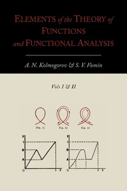 Buy Elements of the Theory of Functions and Functional Analysis [Two Volumes in One] (English, A. N. Kolmogorov | S. V. Fomin) Online at Best Price - BookBajar