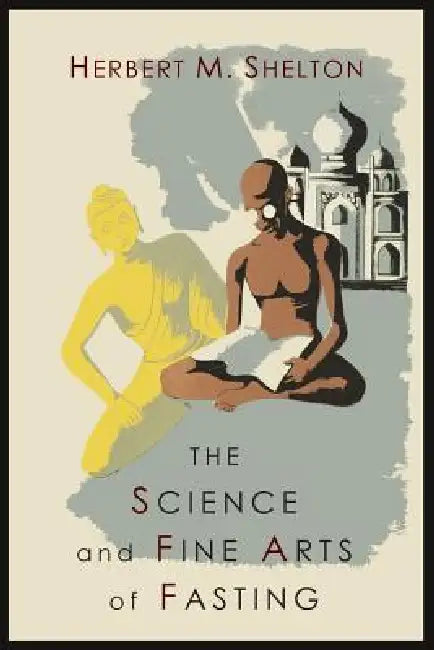 Buy The Science and Fine Art of Fasting (English, Herbert M. Shelton) Online at Best Price - BookBajar