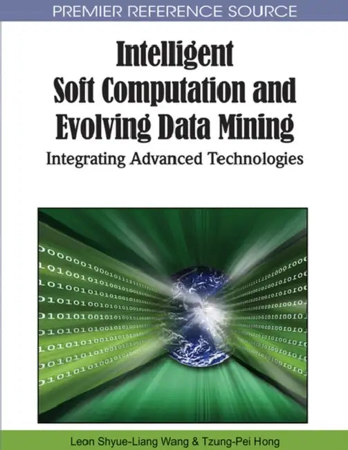 Buy Intelligent Soft Computation and Evolving Data Mining (English, Leon Shyue-Liang Wang | Tzung-Pei Hong) Online at Best Price - BookBajar