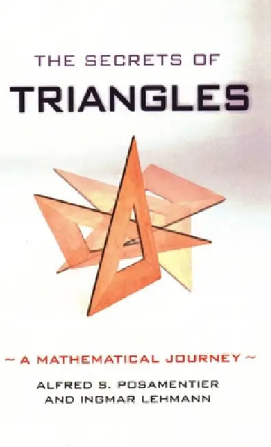 Buy The Secrets of Triangles (English, Alfred S. Posamentier | Ingmar Lehmann) Online at Best Price - BookBajar
