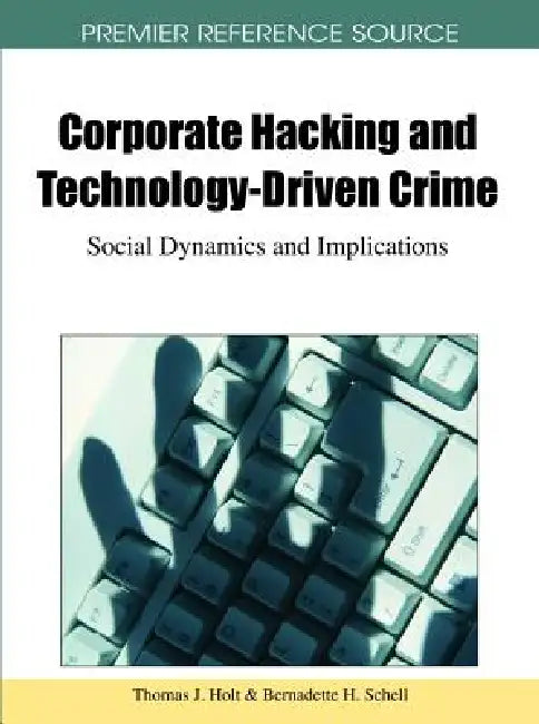 Buy Corporate Hacking and Technology-Driven Crime (English, Thomas J. Holt | Bernadette H. Schell) Online at Best Price - BookBajar