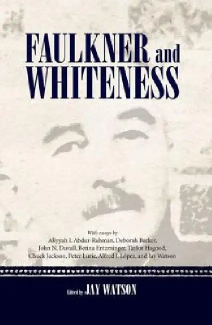 Buy Faulkner and Whiteness (English, Jay Watson | Aliyyah I. Abdur-Rahman | Deborah Barker) Online at Best Price - BookBajar