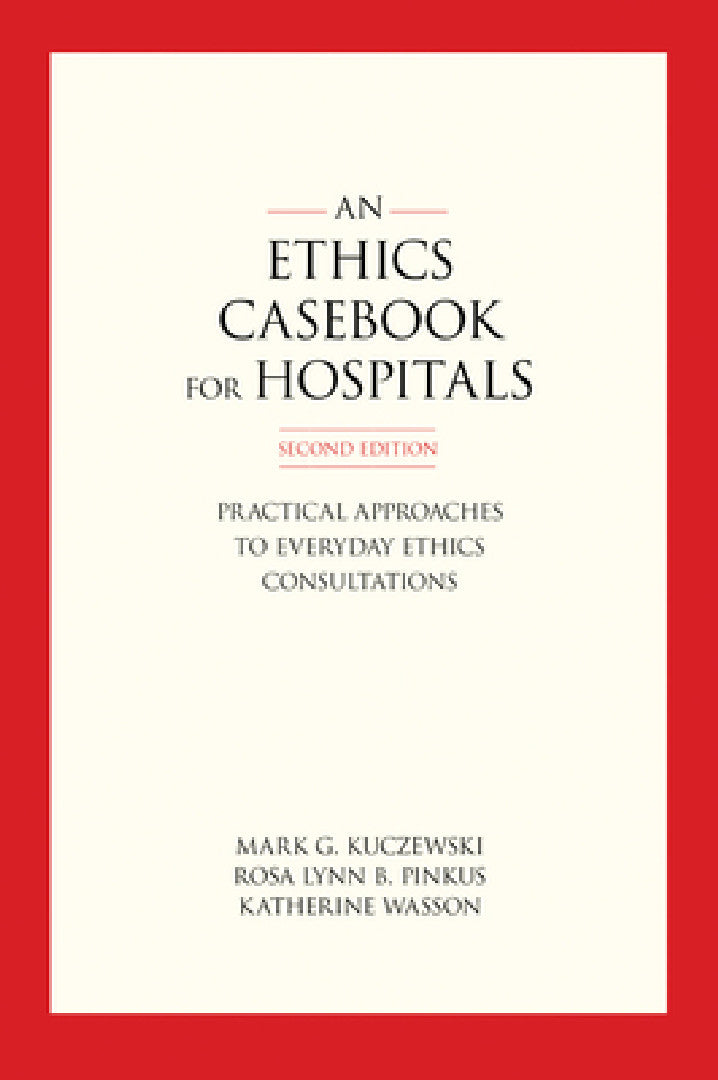 Buy An Ethics Casebook for Hospitals (English, Mark G. Kuczewski | Rosa Lynn B. Pinkus | Katherine Wasson) Online at Best Price - BookBajar