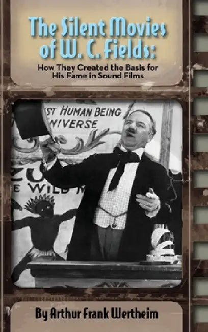 Buy The Silent Movies of W. C. Fields (English, Arthur Frank Wertheim) Online at Best Price - BookBajar