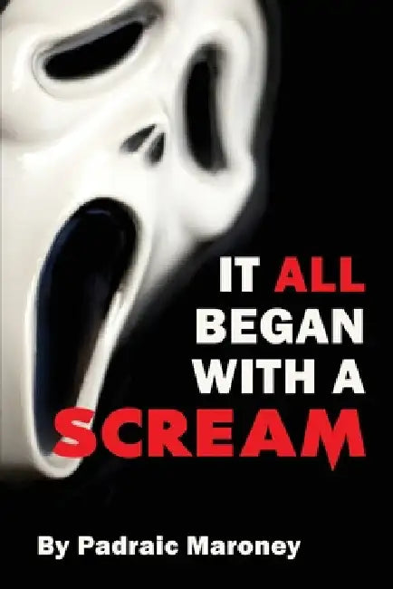 Buy It All Began With A Scream (English, Padraic Maroney) Online at Best Price - BookBajar