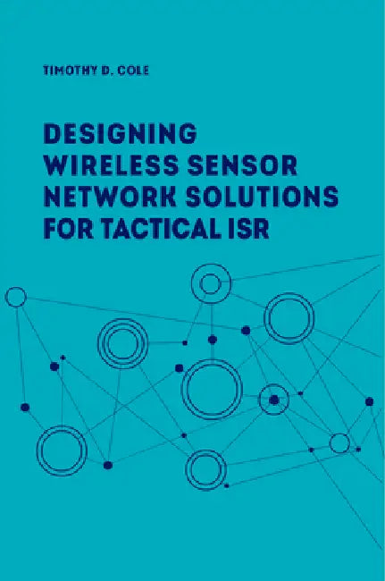 Buy Wireless Sensor Networks for Tactical Intelligence, Surveillance and Reconnaissance (T-ISR) (English, Timothy A. Cole) Online at Best Price - BookBajar