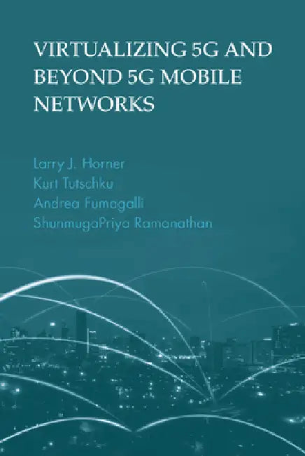 Buy Virtualizing 5g and Beyond-5g Mobile Networks (English, Larry J. Horner | Hurt Tutschku) Online at Best Price - BookBajar
