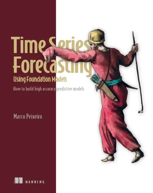 Buy Time Series Forecasting Using Foundation Models (English, Marco Peixeiro) Online at Best Price - BookBajar