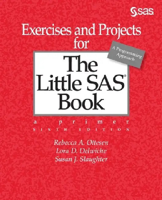 Buy Exercises and Projects for The Little SAS Book, Sixth Edition (English, Rebecca A. Ottesen | Lora D. Delwiche | Susan J. Slaughter) Online at Best Price - BookBajar