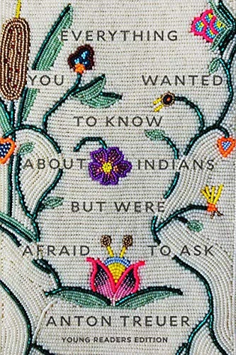 Buy Everything You Wanted to Know about Indians But Were Afraid to Ask (English, Anton Treuer) Online at Best Price - BookBajar
