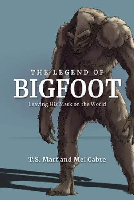 Buy The Legend of Bigfoot (English, T. S. Mart | Mel Cabre) Online at Best Price - BookBajar
