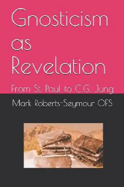 Buy Gnosticism as Revelation (English, Mark Roberts-Seymour Ofs) Online at Best Price - BookBajar