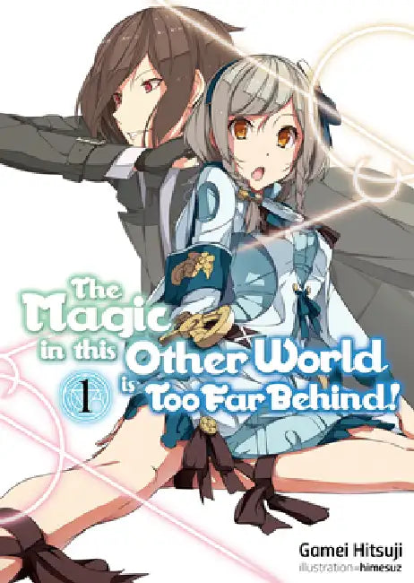 Buy The Magic in This Other World Is Too Far Behind! Volume 1 (Light Novel) (English, Gamei Hitsuji | Himesuz | Hikoki) Online at Best Price - BookBajar