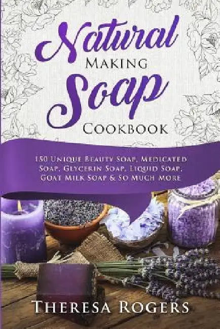 Buy Natural Soap Making Cookbook (English, Theresa Rogers) Online at Best Price - BookBajar