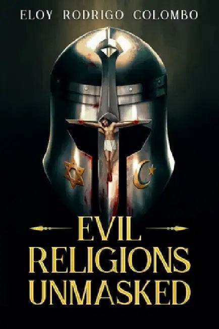Buy Evil Religions Unmasked (English, Eloy Rodrigo Colombo) Online at Best Price - BookBajar