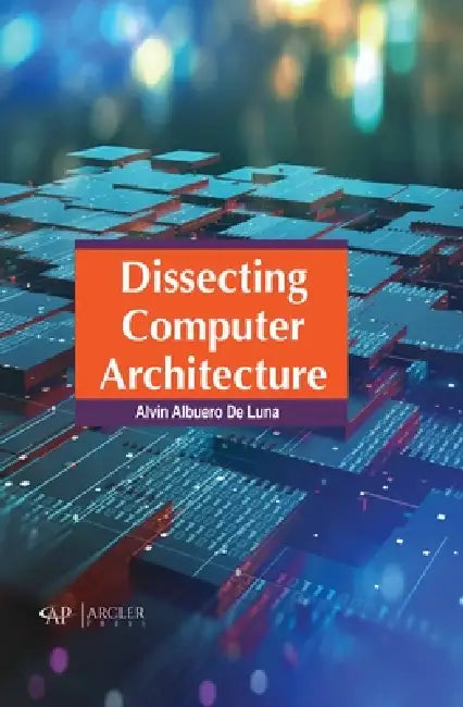 Buy Dissecting Computer Architecture (English, Alvin Albuero de Luna) Online at Best Price - BookBajar