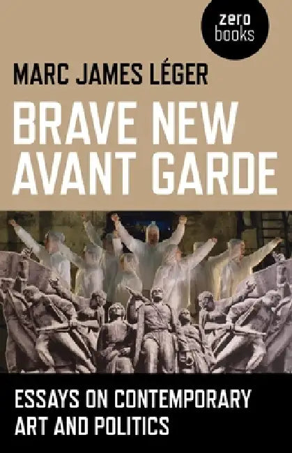 Buy Brave New Avant Garde (English, Marc James Leger) Online at Best Price - BookBajar