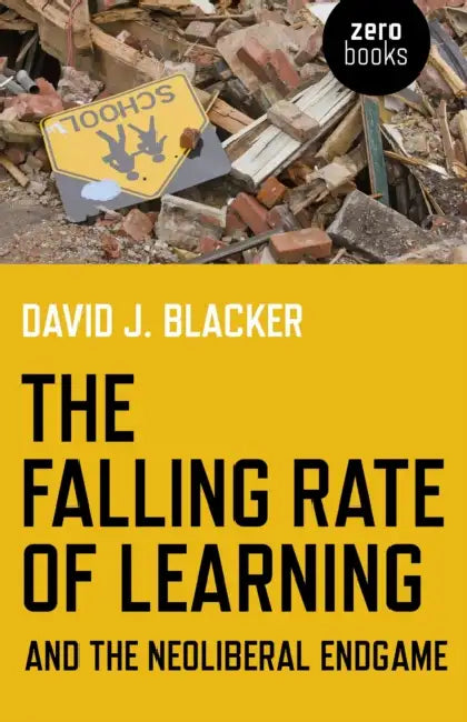 Buy The Falling Rate of Learning and the Neoliberal Endgame (English, David Blacker) Online at Best Price - BookBajar