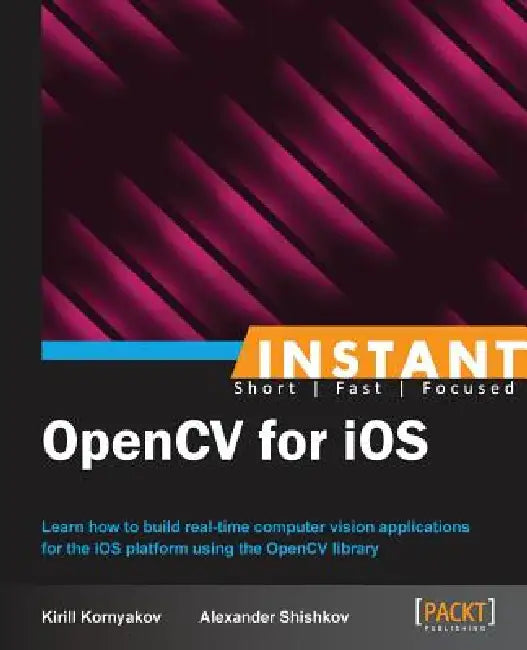 Buy Instant OpenCV for iOS (English, Alexander Shishkov | Kirill Kornyakov) Online at Best Price - BookBajar