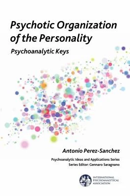 Buy Psychotic Organisation of the Personality (English, Antonio Perez-Sanchez) Online at Best Price - BookBajar