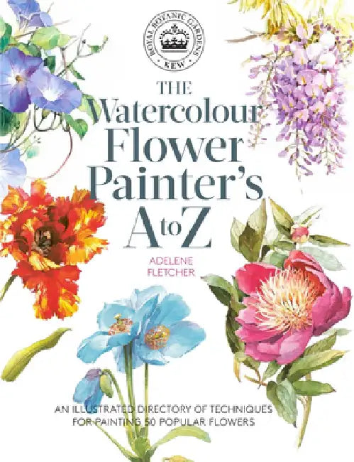 Buy Kew: The Watercolour Flower Painter's A to Z: An Illustrated Directory of Techniques for Painting 50 (English, Adelene Fletcher) Online at Best Price - BookBajar
