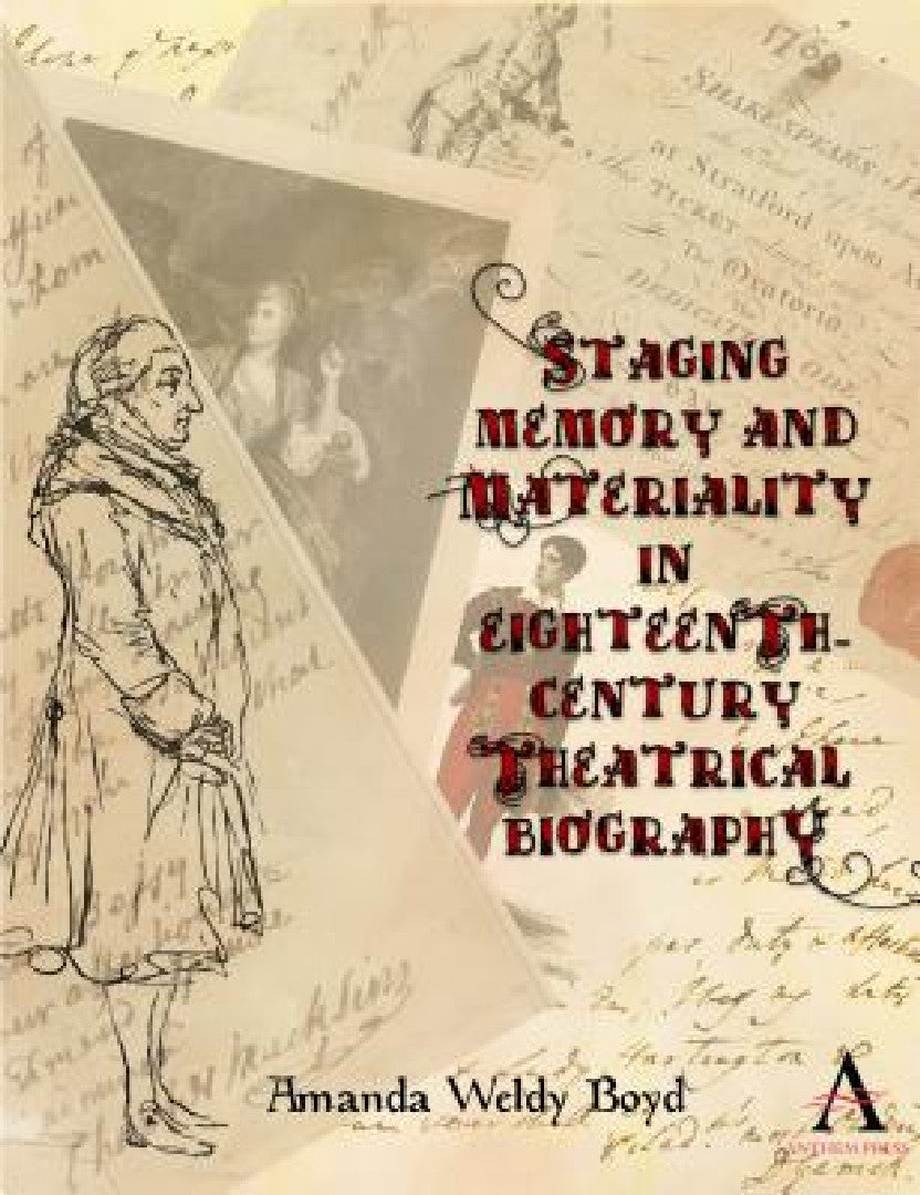 Buy Staging Memory and Materiality in Eighteenth-Century Theatrical Biography (English, Amanda Weldy Boyd) Online at Best Price - BookBajar