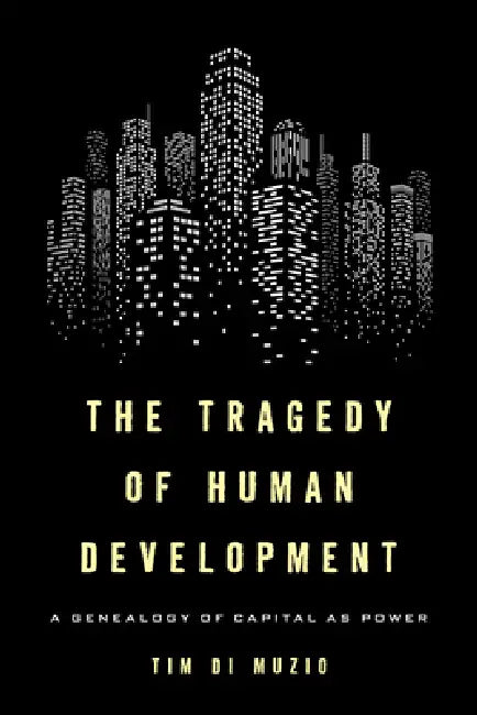 Buy The Tragedy of Human Development (English, Tim Di Muzio) Online at Best Price - BookBajar