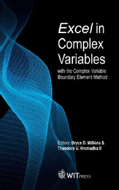 Buy Excel in Complex Variables with the Complex Variable Boundary Element Method (English, Bryce Wilkins | II Hromadka Theodore) Online at Best Price - BookBajar