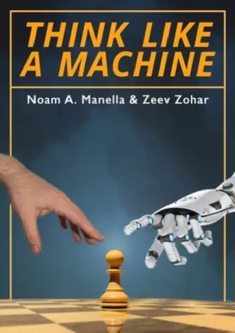 Buy Think Like a Machine (English, Noam Manella | Zeev Zohar) Online at Best Price - BookBajar