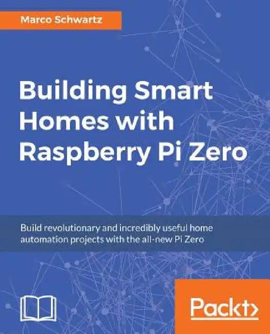 Buy Building Smart Homes with Raspberry Pi Zero (English, Marco Schwartz) Online at Best Price - BookBajar
