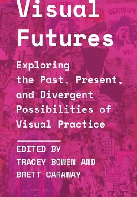 Buy Visual Futures (English, Tracey Bowen | Brett Caraway) Online at Best Price - BookBajar