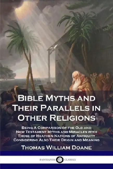 Buy Bible Myths and Their Parallels in Other Religions (English, Thomas William Doane) Online at Best Price - BookBajar