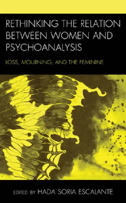 Buy Rethinking the Relation between Women and Psychoanalysis (English, Hada Soria Escalante | Angélica Toro Cardona | Paola J. González Castro) Online at Best Price - BookBajar