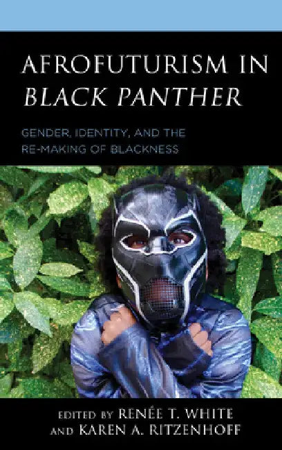 Buy Afrofuturism in Black Panther (English, Renée T. White | Karen A. Ritzenhoff | Khadijah Z. Ali-Coleman) Online at Best Price - BookBajar