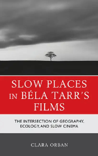 Buy Slow Places in Béla Tarr's Films (English, Clara Orban) Online at Best Price - BookBajar