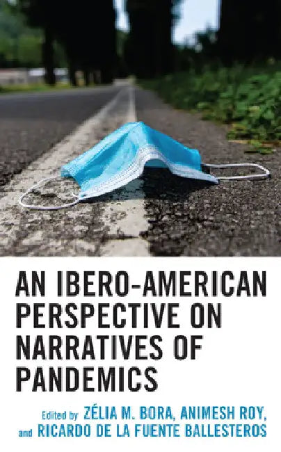 Buy Ibero-American Perspective on Narratives of Pandemics (English, Zélia M. Bora | Animesh Roy | Ricardo de la Fuente Ballesteros) Online at Best Price - BookBajar
