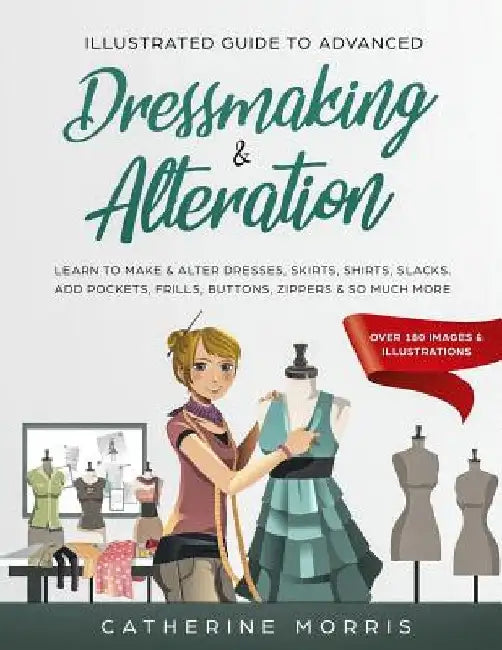 Buy Illustrated Guide to Advanced Dressmaking & Alteration (English, Catherine Morris) Online at Best Price - BookBajar