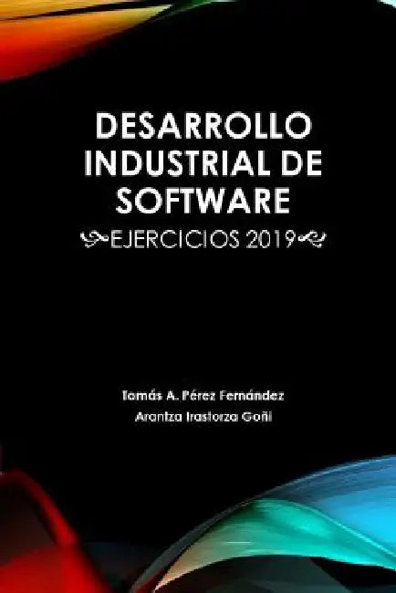 Buy Desarrollo Industrial de Software (English, Arantza Irastorza Goni | Tomas Antonio Perez Fernandez) Online at Best Price - BookBajar