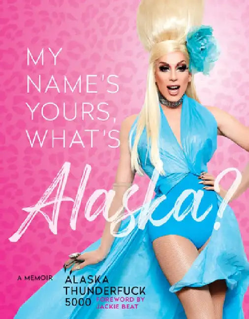 Buy My Name's Yours, What's Alaska? (English, Alaska Thunderfuck 5000) Online at Best Price - BookBajar