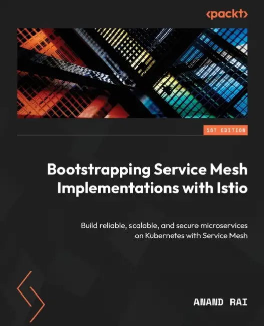 Buy Bootstrapping Service Mesh Implementations with Istio (English, Anand Rai) Online at Best Price - BookBajar