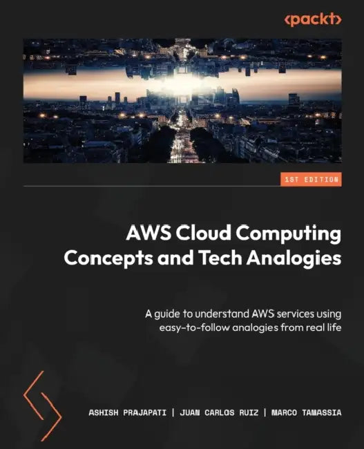 Buy AWS Cloud Computing Concepts and Tech Analogies (English, Ashish Prajapati | Juan Carlos Ruiz | Marco Tamassia) Online at Best Price - BookBajar