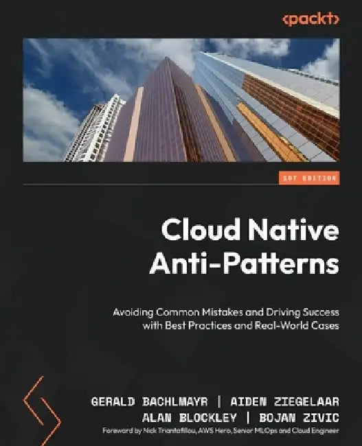 Buy Cloud Native Anti-Patterns (English, Gerald Bachlmayr | Aiden Ziegelaar | Alan Blockley) Online at Best Price - BookBajar