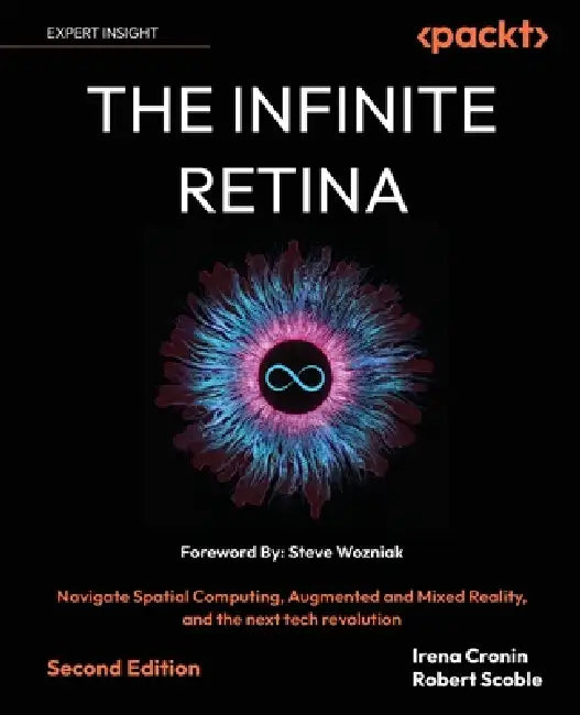 Buy The Infinite Retina - Second Edition (English, Irena Cronin | Robert Scoble | Steve Wozniak) Online at Best Price - BookBajar