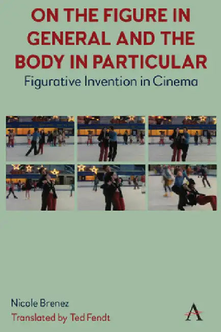 Buy On the Figure in General and the Body in Particular (English, Ted Fendt | Nicole Brenez) Online at Best Price - BookBajar