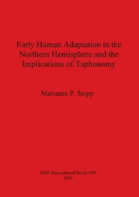Buy Early Human Adaptation in the Northern Hemisphere and the Implications of Taphonomy (English, Marianne P. Stopp) Online at Best Price - BookBajar