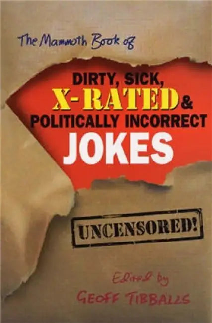 Buy The Mammoth Book of Dirty, Sick, X-Rated and Politically Incorrect Jokes (English, Geoff Tibballs) Online at Best Price - BookBajar