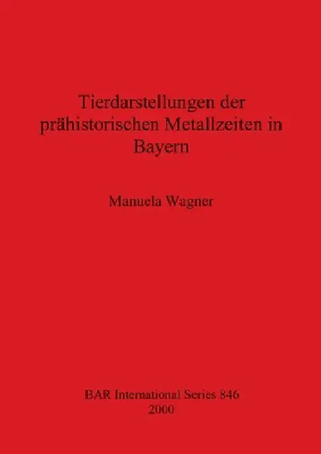 Buy Tierdarstellungen der prähistorischen Metallzeiten in Bayern (English, Manuela Wagner) Online at Best Price - BookBajar